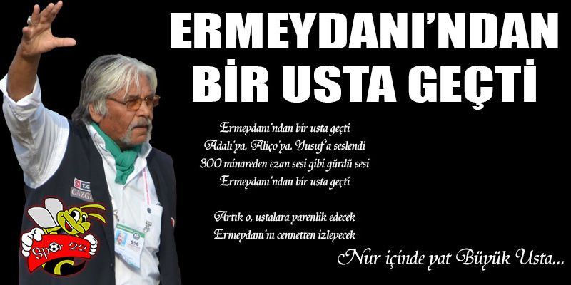 Büyük Usta Pele Mehmet’i kaybettik